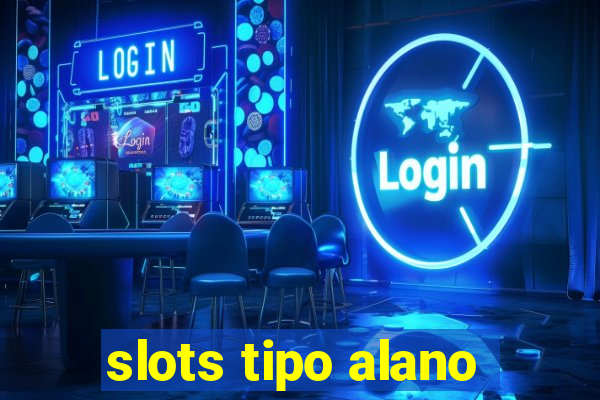 slots tipo alano